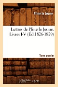 Lettres de Pline Le Jeune. Tome Premier. Livres I-V, (?d.1826-1829)