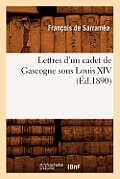Lettres d'Un Cadet de Gascogne Sous Louis XIV (?d.1890)