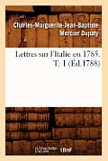 Lettres Sur l'Italie En 1785. T. 1 (?d.1788)