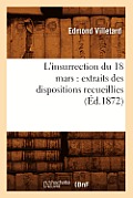 L'Insurrection Du 18 Mars: Extraits Des Dispositions Recueillies (?d.1872)