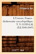 L'Univers. France: Dictionnaire Encyclop?dique. T. 9, God-Lal (?d.1840-1845)