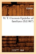 M. T. Ciceronis Epistolae AD Familiares (?d.1467)