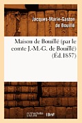 Maison de Bouill? (Par Le Comte J.-M.-G. de Bouill?) (?d.1857)