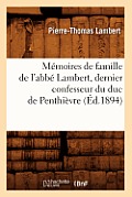 M?moires de Famille de l'Abb? Lambert, Dernier Confesseur Du Duc de Penthi?vre (?d.1894)