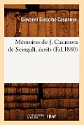 M?moires de J. Casanova de Seingalt, ?crits (?d.1880)
