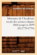 M?moires de l'Acad?mie Royale Des Sciences Depuis 1666 Jusqu'en 1699 (?d.1729-1734)