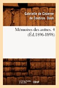 M?moires Des Autres. 4 (?d.1896-1898)