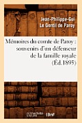M?moires Du Comte de Paroy: Souvenirs d'Un D?fenseur de la Famille Royale (?d.1895)