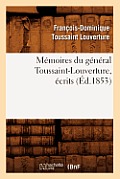 M?moires Du G?n?ral Toussaint-Louverture, ?crits (?d.1853)