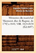 M?moires Du Mar?chal Marmont, Duc de Raguse, de 1792 ? 1841. VIII. 1824-1834 (?d.1857)