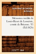 M?moires In?dits de Louis-Henri de Lom?nie, Comte de Brienne. T1 (?d.1828)