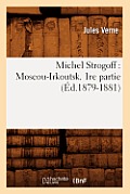 Michel Strogoff: Moscou-Irkoutsk. 1re Partie (?d.1879-1881)