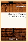 Montaigne: l'Homme Et l'Oeuvre (?d.1893)