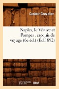 Naples, Le V?suve Et Pomp?? Croquis de Voyage (6e ?d.) (?d.1892)