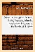 Notes de Voyage En France, Italie, Espagne, Irlande, Angleterre, Belgique Et Hollande, (?d.1890)