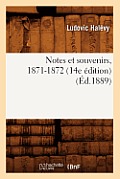 Notes Et Souvenirs, 1871-1872 (14e ?dition) (?d.1889)