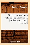 Notes Pour Servir ? Un Nobiliaire de Montpellier. [Addition Aux Notes.] (?d.1856)