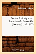 Notice Historique Sur Le Canton de Bernaville (Somme) (?d.1897)