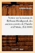 Notice Sur La Maison de B?thune-Hesdigneul, Des Anciens Comtes de Flandre Et d'Artois, (?d.1844)