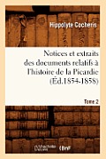 Notices Et Extraits Des Documents Relatifs ? l'Histoire de la Picardie. Tome 2 (?d.1854-1858)