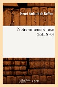 Notre Ennemi Le Luxe (?d.1870)