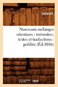 Nouveaux M?langes Orientaux: M?moires, Textes Et Traductions: Publi?s (?d.1886)