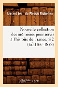 Nouvelle Collection Des M?moires Pour Servir ? l'Histoire de France. S 2 (?d.1837-1838)