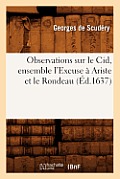 Observations Sur Le Cid, Ensemble l'Excuse ? Ariste Et Le Rondeau (?d.1637)