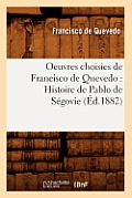 Oeuvres Choisies de Francisco de Quevedo: Histoire de Pablo de S?govie (?d.1882)