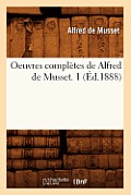 Oeuvres Compl?tes de Alfred de Musset. 1 (?d.1888)