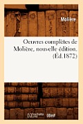 Oeuvres Compl?tes de Moli?re, Nouvelle ?dition. (?d.1872)