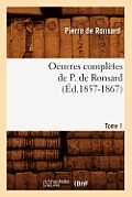 Oeuvres Compl?tes de P. de Ronsard. Tome 1 (?d.1857-1867)