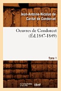 Oeuvres de Condorcet. Tome 1 (?d.1847-1849)