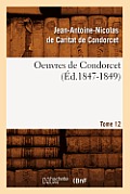 Oeuvres de Condorcet. Tome 12 (?d.1847-1849)