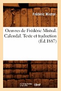 Oeuvres de Fr?d?ric Mistral. Calendal. Texte Et Traduction (?d.1887)