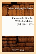 Oeuvres de Goethe. Wilhelm Meister (?d.1861-1863)