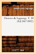 Oeuvres de Lagrange. T. 10 (?d.1867-1892)