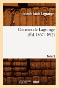 Oeuvres de Lagrange. Tome 3 (?d.1867-1892)
