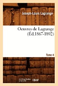 Oeuvres de Lagrange. Tome 4 (?d.1867-1892)