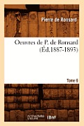 Oeuvres de P. de Ronsard. Tome 6 (?d.1887-1893)
