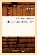 Oeuvres Diverses de Guy Allard (?d.1864)