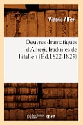Oeuvres Dramatiques d'Alfieri, Traduites de l'Italien (?d.1822-1823)