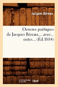 Oeuvres Po?tiques de Jacques B?reau, Avec Notes (?d.1884)