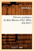 Oeuvres Po?tiques de Jules Breton (1867-1886) (?d.1887)