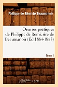 Oeuvres Po?tiques de Philippe de Remi, Sire de Beaumanoir. Tome 1 (?d.1884-1885)