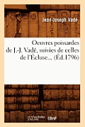Oeuvres Poissardes de J.-J. Vad?, Suivies de Celles de l'?cluse (?d.1796)