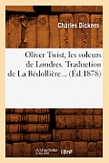Oliver Twist, Les Voleurs de Londres. Traduction de la B?dolli?re (?d.1878)