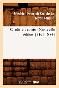 Ondine: Conte (Nouvelle ?dition) (?d.1834)