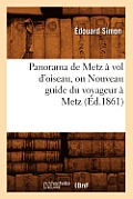 Panorama de Metz ? Vol d'Oiseau, Ou Nouveau Guide Du Voyageur ? Metz (?d.1861)