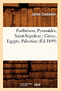 Parth?non, Pyramides, Saint-S?pulcre: Gr?ce, Egypte, Palestine (?d.1899)
